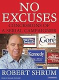 No Excuses: Concessions of a Serial Campaigner