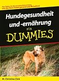 Hundegesundheit  und -ern�hrung f�r Dummies: Hie finden Sie die neusten Erkenntnisse, wie Sie Ihren Hund gesund und fit halten! (Fur Dummies)