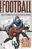 Reading Football: How the Popular Press Created an American Spectacle (Cultural Studies of the United States)