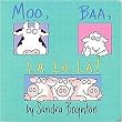 Moo, Baa, LA LA LA (Boynton, Sandra. Boynton Board Books.) (Illustrated)