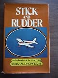 Stick and Rudder - an Explanation of the Art of Flying (An Explanation of the Art of Flying)