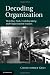 Decoding Organization: Bletchley Park, Codebreaking and Organization Studies
