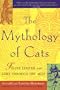 The Mythology of Cats: Feline Legend and Lore through the Ages