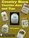 Search Our Specialty Mall : Country Store Counter Jars and Tins (Schiffer Book for Collectors)