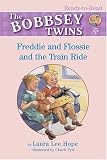 Freddie and Flossie and the Train Ride (Bobbsey Twins Ready-to-Read)
