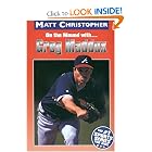 Greg Maddux: On the Mound with... (Athlete Biographies) by Matt Christopher, Glenn Stout, and The #1 Sports Writer for Kids