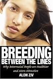 Breeding Between the Lines: Why Interracial People are Healthier and More Attractive