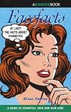 Facefacts – A Guide to Cosmetics, Skin and Hair Care