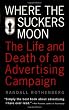 Image of Where the Suckers Moon: The Life and Death of an Advertising Campaign