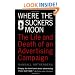Where the Suckers Moon: The Life and Death of an Advertising Campaign