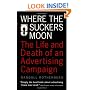 Where the Suckers Moon: The Life and Death of an Advertising Campaign