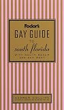 Fodor's Gay Guide to South Florida, 1st Edition: With South Beach and Key West (Fodor's Gay Guide to South Florida)