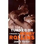 Turned on: A Biography of Henry Rollins book cover