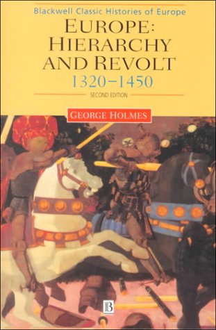 Europe: Hierarchy and Revolt: 1320-1450 (Blackwell Classic Histories of Europe)