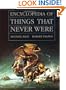 Encyclopedia of Things That Never Were: Creatures, Places, and People