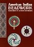 American Indian Beadwork (Beadwork Books)