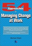 54 approaches to managing change at work