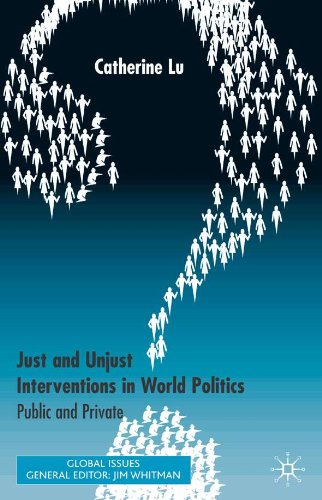Just and Unjust Interventions in World Politics: Public and Private (Global Issues)