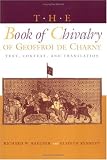 The Book of Chivalry of Geoffroi De Charny: Text, Context, and Translation (Middle Ages Series)