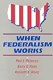 When Federalism Works