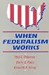 When Federalism Works
