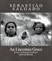 Sebastiao Salgado: An Uncertain Grace
