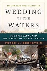 Wedding of the Waters: The Erie Canal and the Making of a Great Nation