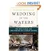 Wedding of the Waters: The Erie Canal and the Making of a Great Nation