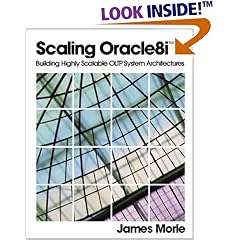 Scaling Oracle8i(TM): Building Highly Scalable OLTP System Architectures