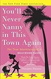 You'll Never Nanny in This Town Again: The True Adventures of a Hollywood Nanny