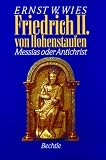 Friedrich II - von Hohenstaufen - Ernst W. Wies