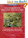 R�ucherstoffe: Der Atem des Drachen. 72 Pflanzenportr�ts - Ethnobotanik, Rituale und praktische Anwendungen