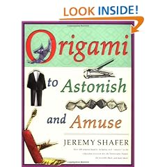 Origami to Astonish and Amuse: Over 400 Original Models, Including Such "Classics" as the Chocolate-Covered Ant, the Transvestite Puppet, the Invisible Duck, and Many More!