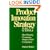 Product Innovation Strategy, Pure and Simple: How Winning Companies Outpace Their Competitors