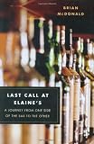 Last Call at Elaine`s: A Journey from One Side of the Bar to the Other