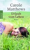Urlaub vom Leben - Carole Matthews
