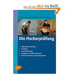 Fischerpr�fung - Allgemeine Fischkunde, Fischhege, Gew�sser�kologie, Fangger�te und deren Gebrauch, Rechtsvorschriften und Gesetzeskunde