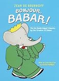Bonjour, Babar!: The Six Unabridged Classics by the Creator of Babar Jean De Brunhoff