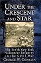 Under the Crescent and Star : The 134th New York Volunteer Infantry in the Civil War