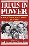 Trials in power : Cain, Kirner, and Victoria, 1982-1992