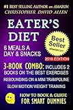 EATER'S DIET - 6 MEALS A DAY & SNACKS - 3-BOOK COMBO INCLUDES 2 BOOKS ON THE BEST EXERCISES - REBOUNDING ON A MINI TRAMPOLINE - SLOW MOTION WEIGHT TRA