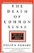 The Death of Common Sense: How Law is Suffocating America by Philip K. Howard ISBN 0446672289