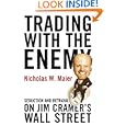 Trading with the Enemy: Seduction and Betrayal on Jim Cramer's Wall Street by Nicholas W. Maier