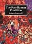 The Post-Human Condition