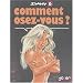 Comment osez-vous ? Tome 6
