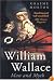 William Wallace: Man and Myth