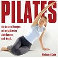 Pilates - Die besten �bungen. CD: Mit gesprochenen Anleitungen und Musik