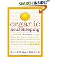 Organic Housekeeping: In Which the Non-Toxic Avenger Shows You How to Improve Your Health and That of Your Family, While... by Ellen Sandbeck