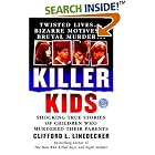 Click here to buy Killer Kids: Shocking True Stories Of Children Who Murdered... by  Clifford L. Linedecker.