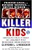 Killer Kids: Shocking True Stories Of Children Who Murdered Their Parents (True Crime (St. Martin's Paperbacks))